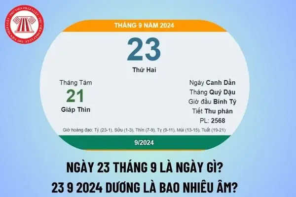 Ngày 23 Tháng 9 Là Ngày Gì? 23 9 2024 Dương Lịch Là Ngày Bao Nhiêu Âm? Ngày 23 9 2024 Là Thứ Mấy? Ngày 23 Tháng 9 Là Ngày Gì? 23 9 2024 Dương Lịch Là Ngày Bao Nhiêu Âm? Ngày 23 9 2024 Là Thứ Mấy?
