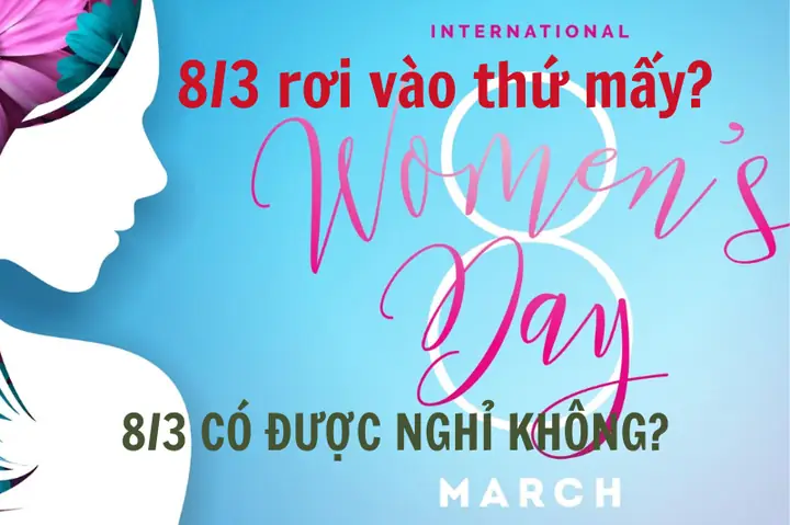 Ngày 8/3 Có Được Nghỉ Không? Quy Định Về Ngày Quốc Tế Phụ Nữ Và Quyền Lợi Lao Động Nữ Ngày 8/3 Có Được Nghỉ Không? Quy Định Về Ngày Quốc Tế Phụ Nữ Và Quyền Lợi Lao Động Nữ