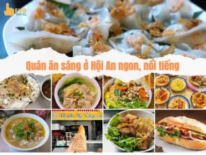 Top 15 Quán Ăn Sáng Ngon Ở Hội An Nổi Tiếng, Kín Chỗ Ngồi
