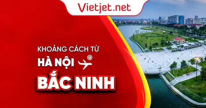 Khoảng Cách Từ Hà Nội Đến Bắc Ninh Bao Nhiêu Km? Khoảng Cách Từ Hà Nội Đến Bắc Ninh Bao Nhiêu Km?