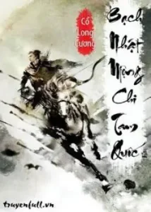 Review Bạch Nhật Mộng Chi Tam Quốc Audio - Cổ Long Cương