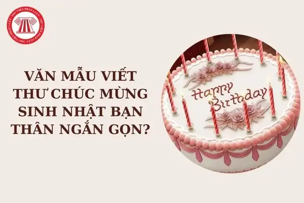 Văn Mẫu Viết Thư Chúc Mừng Sinh Nhật Bạn Thân Ngắn Gọn? Chúc ...
