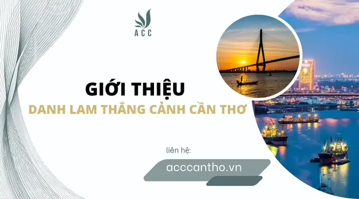 Giới Thiệu Danh Lam Thắng Cảnh Cần Thơ Chi Tiết