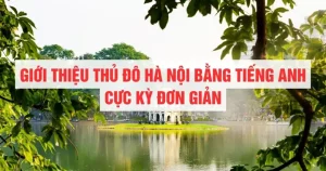 Giới Thiệu Thủ Đô Hà Nội Bằng Tiếng Anh Cực Kì Đơn Giản: Đoạn Văn ...