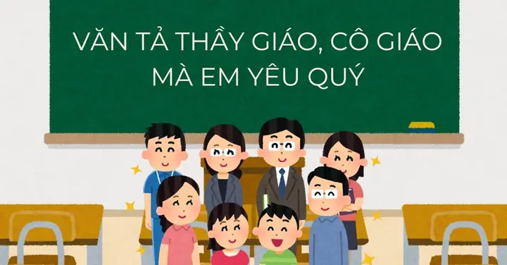 30+ Mẫu Bài Văn Tả Thầy Giáo Cô Giáo Mà Em Yêu Quý Hay, Đạt Điểm ...