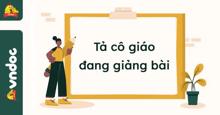 Tả Cô Giáo Đang Giảng Bài Hay Chọn Lọc (43 Mẫu) - Bài Văn Tả Cô ...