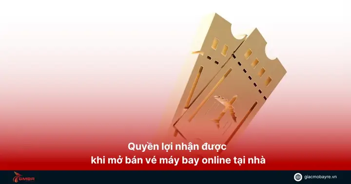 Quyền Lợi Khi Mở Phòng Bán Vé Máy Bay Online Tại Nhà