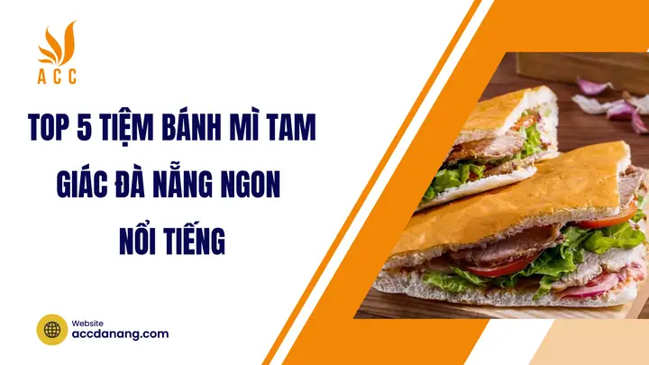 Top 5 Tiệm Bánh Mì Tam Giác Đà Nẵng Ngon Nổi Tiếng - Acc Đà Nẵng Top 5 Tiệm Bánh Mì Tam Giác Đà Nẵng Ngon Nổi Tiếng - Acc Đà Nẵng