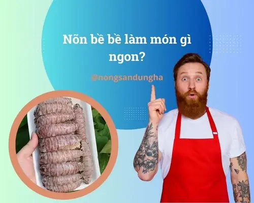 Nõn Bề Bề Làm Món Gì Ngon? 9 Công Thức Khiến Ai Ăn Cũng Mê