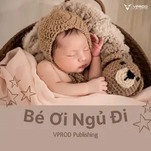 Bé Ơi Ngủ Đi Đêm Đã Khuya Rồi - Song And Lyrics By Tam Vinh ...