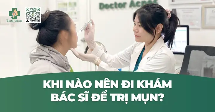 Bị Mụn Có Nên Đi Khám Bác Sĩ Da Liễu Không? Khi Nào Nên Đi Khám
