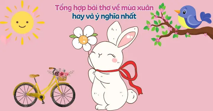 50+ Bài Thơ Về Mùa Xuân Hay, Ngắn Gọn Và Nổi Tiếng Nhất Mọi Thời Đại