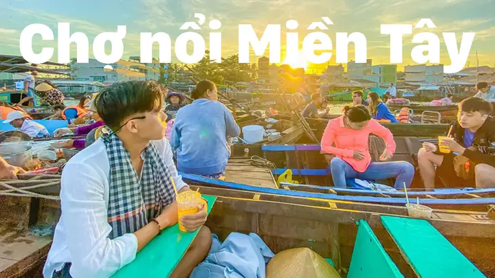 Bản Đồ 8 Chợ Nổi Miền Tây Không Thể Bỏ Lỡ Khi Du Lịch