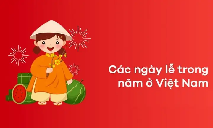 Các Ngày Lễ Trong Năm Tại Việt Nam Theo Dương Lịch Và Âm Lịch