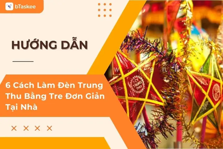 Cách Làm Đèn Trung Thu Bằng Tre Đơn Giản Tại Nhà