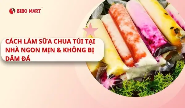 Cách Làm Sữa Chua Túi Tại Nhà Ngon Mịn, Không Bị Dăm Đá - Cẩm ...