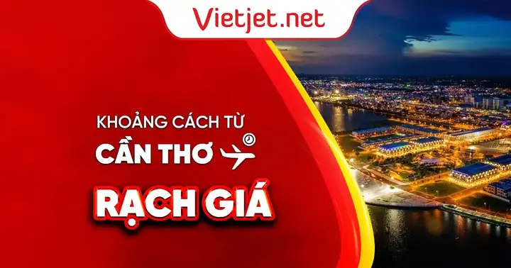 Từ Cần Thơ Đi Rạch Giá Bao Nhiêu Km?