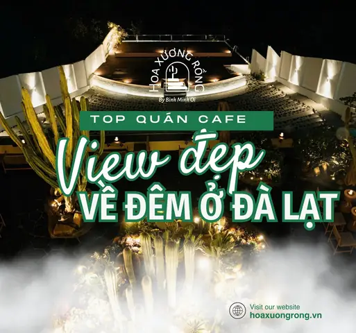 10 Địa Chỉ Cafe Đà Lạt Về Ban Đêm Đẹp Cho Những Tín Đồ Sống Ảo