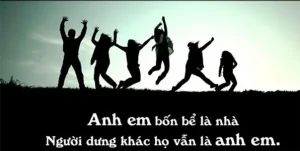 Câu Nói Hay Về Anh Em Kết Nghĩa, Anh Em Xã Hội Tốt