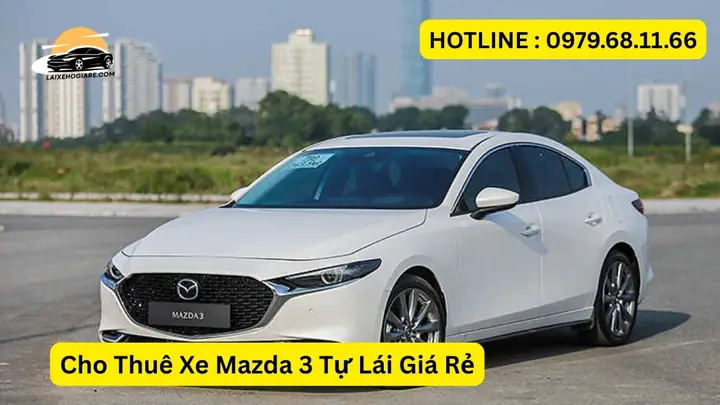 Cho Thuê Xe Mazda 3 Tự Lái Tại Các Khu Vực Ở Hà Nội Cho Thuê Xe Mazda 3 Tự Lái Tại Các Khu Vực Ở Hà Nội