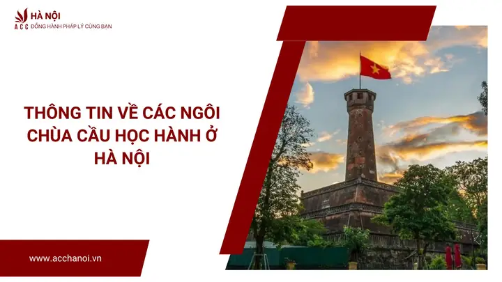 10 3 Chùa Cầu Học Hành là địa điểm linh thiêng được nhiều người ghé thăm để cầu may mắn, thuận lợi trong học tập, thi cử và con đường công danh sự nghiệp.