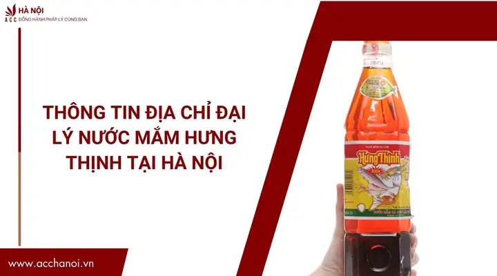 Thông Tin Địa Chỉ Đại Lý Nước Mắm Hưng Thịnh Tại Hà Nội Thông Tin Địa Chỉ Đại Lý Nước Mắm Hưng Thịnh Tại Hà Nội