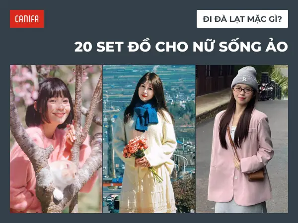 Đi Đà Lạt Mặc Gì? 20 Set Đồ Đi Đà Lạt Cho Nữ Xinh, Sống Ảo