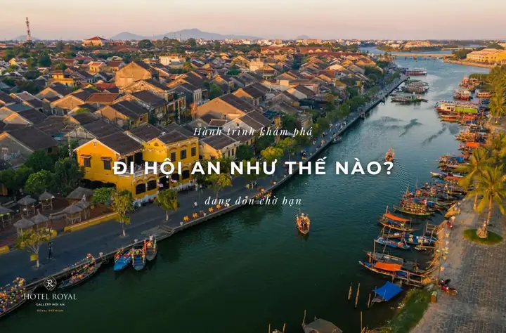 Đi Hội An Như Thế Nào? Cách Di Chuyển Và Giá Vé 2025