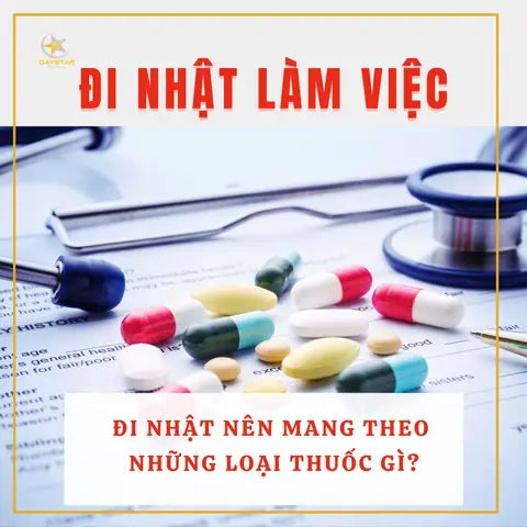 Đi Xuất Khẩu Lao Động Nhật Nên Mang Thuốc Gì? - Daystar Group