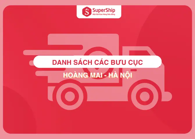Danh Sách Các Bưu Cục Hoàng Mai - Hà Nội - Supership Danh Sách Các Bưu Cục Hoàng Mai - Hà Nội - Supership