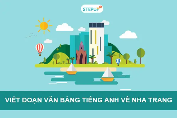 Bài Viết Đoạn Văn Bằng Tiếng Anh Về Nha Trang - Step Up English Bài Viết Đoạn Văn Bằng Tiếng Anh Về Nha Trang - Step Up English