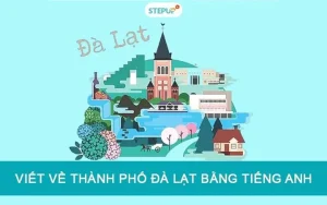 Viết Về Thành Phố Đà Lạt Bằng Tiếng Anh [hay Nhất] - Step Up English