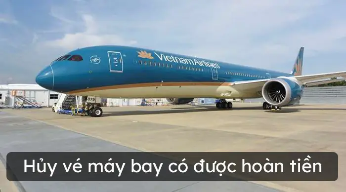 Hủy Vé Máy Bay Và Những Lưu Ý Quan Trọng Không Thể Bỏ Qua Hủy Vé Máy Bay Và Những Lưu Ý Quan Trọng Không Thể Bỏ Qua
