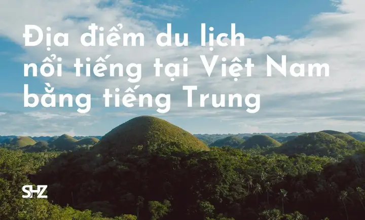 Tên Các Địa Điểm Du Lịch Việt Nam Bằng Tiếng Trung