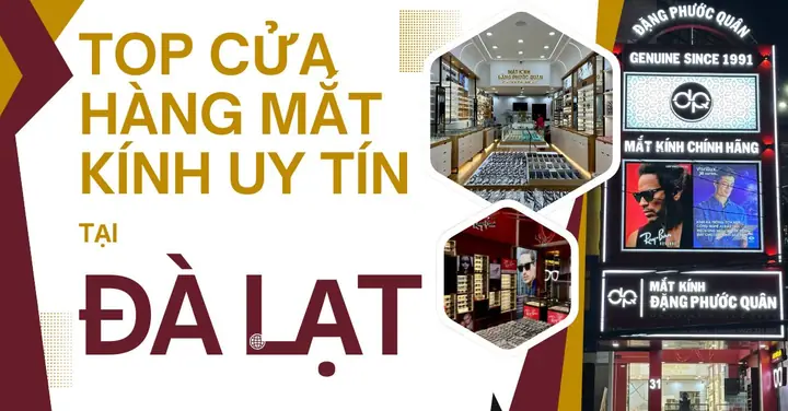 Top Địa Chỉ Đo Mắt, Cắt Kính Cận Uy Tín Tại Đà Lạt - Mắt Kính Đặng ...