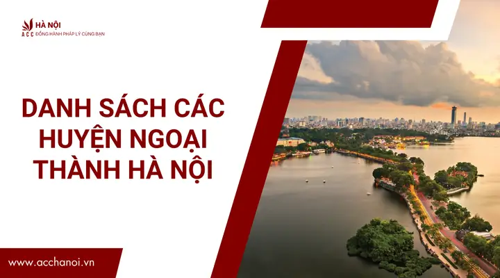 Danh Sách Các Huyện Ngoại Thành Hà Nội Lúc Chưa Sáp Nhập Danh Sách Các Huyện Ngoại Thành Hà Nội Lúc Chưa Sáp Nhập