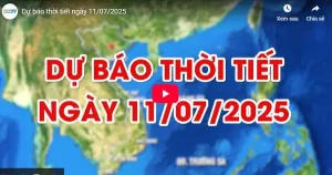 [video] Dự Báo Thời Tiết Ngày 11/7/2025: Nhiều Nơi Có Mưa