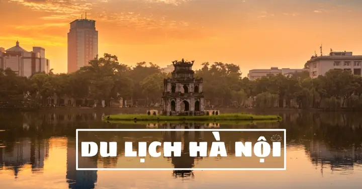 Du Lịch Hà Nội 4 Ngày 3 Đêm - Nên Đi Đâu Và Thưởng Thức Những Gì? Du Lịch Hà Nội 4 Ngày 3 Đêm - Nên Đi Đâu Và Thưởng Thức Những Gì?