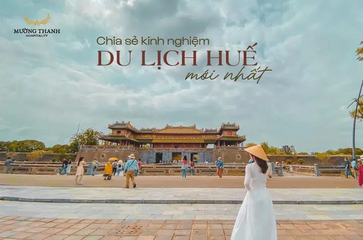 Kinh Nghiệm Du Lịch Huế Tự Túc Chi Tiết Và Đầy Đủ Kinh Nghiệm Du Lịch Huế Tự Túc Chi Tiết Và Đầy Đủ
