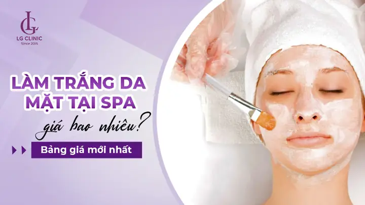 Liệu Trình Làm Trắng Da Mặt Tại Spa Giá Bao Nhiêu? | Lg Clinic