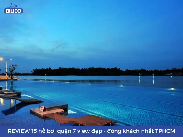 Review 15 Hồ Bơi Quận 7 View Đẹp - Đông Khách Nhất