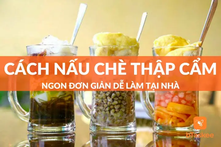 Cách Nấu Chè Thập Cẩm Ngon Đơn Giản Dễ Làm Tại Nhà – Btaskee Cách Nấu Chè Thập Cẩm Ngon Đơn Giản Dễ Làm Tại Nhà – Btaskee