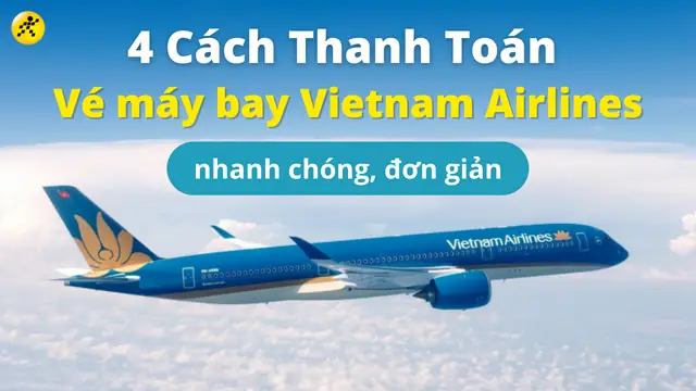 Cách Thanh Toán Vé Máy Bay Vietnam Airlines Nhanh Chóng, Đơn ... Cách Thanh Toán Vé Máy Bay Vietnam Airlines Nhanh Chóng, Đơn ...