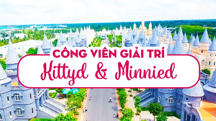 Công Viên Giải Trí Kittyd & Minnied - Đh Võ Trường Toản 2024 Công Viên Giải Trí Kittyd & Minnied - Đh Võ Trường Toản 2024