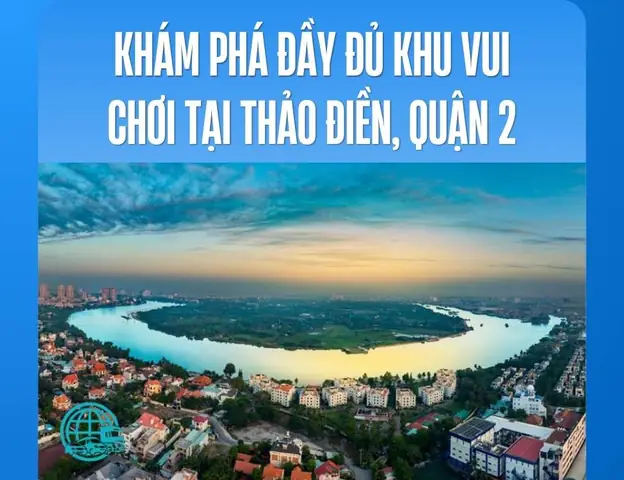 Khám Phá Trọn Vẹn Và Tìm Hiểu Khu Vui Chơi Thảo Điền, Quận 2 Với Gợi Ý Điểm Đến, Kinh Nghiệm Thực Tế Và Mẹo Tận Hưởng Trải Nghiệm Trọn Vẹn. Khám Phá Trọn Vẹn Và Tìm Hiểu Khu Vui Chơi Thảo Điền, Quận 2 Với Gợi Ý Điểm Đến, Kinh Nghiệm Thực Tế Và Mẹo Tận Hưởng Trải Nghiệm Trọn Vẹn.