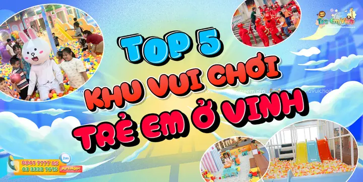 Top 5 Khu Vui Chơi Trẻ Em Ở Vinh Nghệ An Siêu Hot Top 5 Khu Vui Chơi Trẻ Em Ở Vinh Nghệ An Siêu Hot