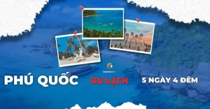 Du Lịch Phú Quốc 5 Ngày 4 Đêm Chơi Gì?