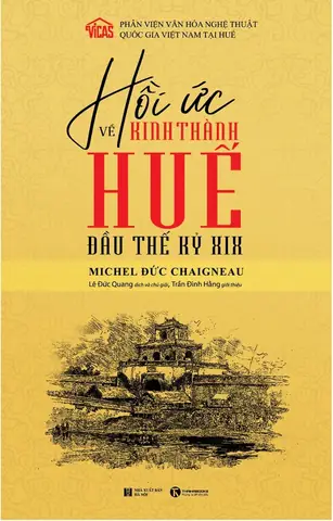 Vào Ngày 11/7 Tới Đây, Tại Trung Tâm Văn Hóa Pháp, Số 24 Tràng Tiền, Cuốn Sách “hồi Ức Về Kinh Thành Huế Đầu Thế Kỷ Xix” Của Michel Đức Chaigneau (1803-1894), Người Mang 2 Dòng Máu Pháp- Việt Sẽ Chính Thức Được Giới Thiệu Tới Bạn Đọc.