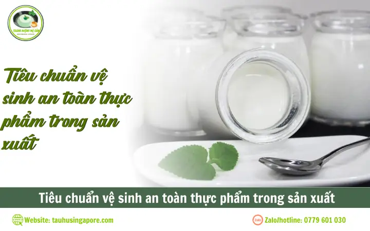 Tiêu Chuẩn Vệ Sinh An Toàn Thực Phẩm Trong Sản Xuất