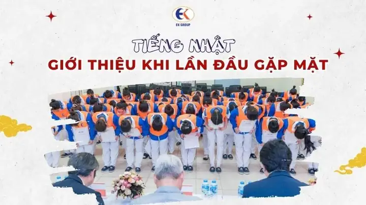 Tổng Hợp Những Mẫu Câu Giao Tiếp Tiếng Nhật Khi Lần Đầu Gặp Mặt